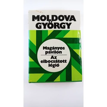 Moldova György - Magányos ​pavilon / Az elbocsátott légió