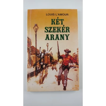 Louis L'Amour - Két ​szekér arany