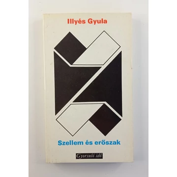 Illyés Gyula - Szellem ​és erőszak