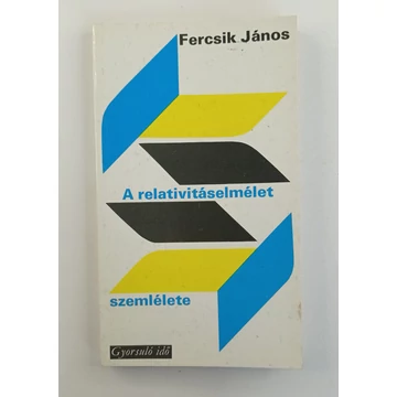 Fercsik János - A ​relativitáselmélet szemlélete
