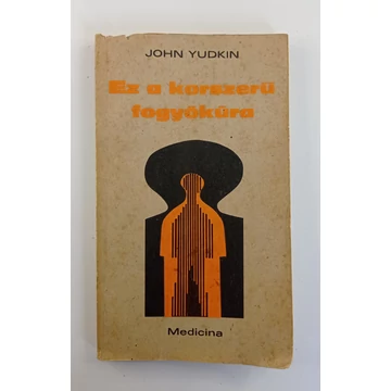 John Yudkin - Ez ​a korszerű fogyókúra