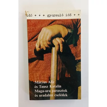 Mátyus Aliz · Tausz Katalin - Maga-ura ​parasztok és uradalmi cselédek