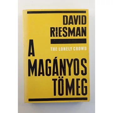 David Riesman - A ​magányos tömeg
