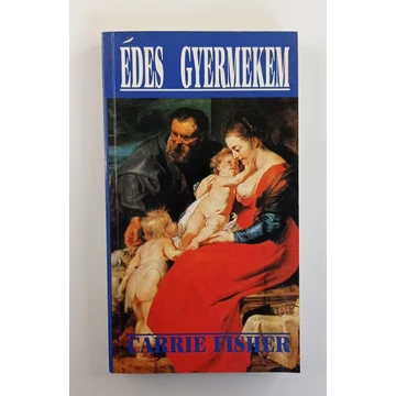 Carrie Fisher - Édes ​gyermekem