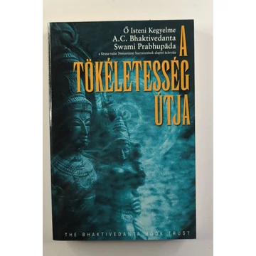 A. C. Bhaktivedānta Swāmī Prabhupāda - A ​tökéletesség útja