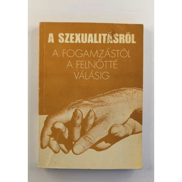 A ​szexualitásról (A fogamzástól a felnőtté válásig)