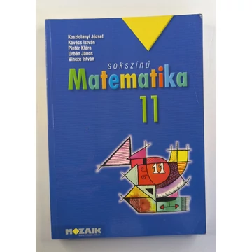 Kosztolányi József · Kovács István · Pintér Klára · Urbán János · Vincze István - Sokszínű ​Matematika 11