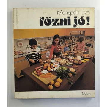 Monspart Éva - Főzni ​jó! (Szakácskönyv gyerekeknek)