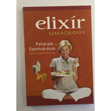 Gyürky Mária · Léder Ferencné - Elixír ​szakácskönyv (Fehérjék és szénhidrátok szétválasztásával)