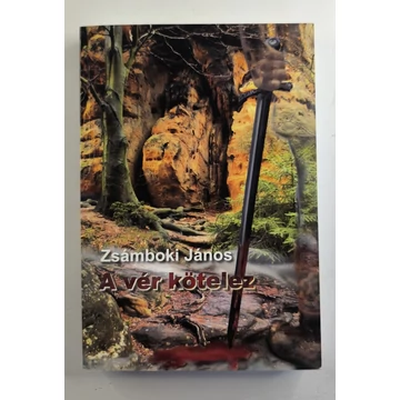 Zsámboki János - A ​vér kötelez