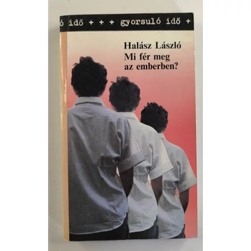 Halász László - Mi ​fér meg az emberben? 