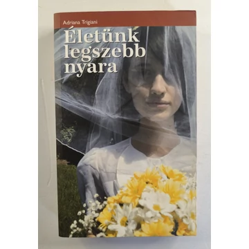 Adriana Trigiani - Életünk ​legszebb nyara