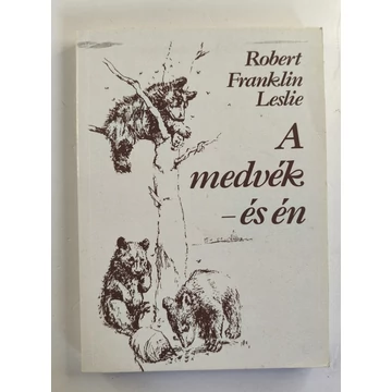 Robert Franklin Leslie - A ​medvék – és én