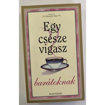 Colleen Sell (szerk.) - Egy ​csésze vigasz barátoknak