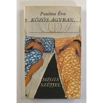 Paulina Éva - Közös ​ágyban mégis széjjel