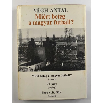 Végh Antal - Miért ​beteg a magyar futball?
