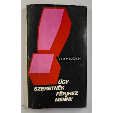 Sulyok Katalin - Úgy ​szeretnék férjhez menni