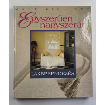 Mary Gilliatt - Egyszerűen ​nagyszerűt (Lakberendezés)