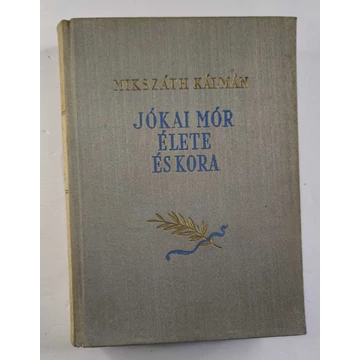 Mikszáth Kálmán - Jókai ​Mór élete és kora