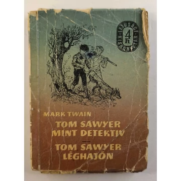 Mark Twain - Tom ​Sawyer léghajón / Tom Sawyer, a detektív