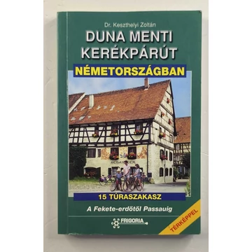Keszthelyi Zoltán - Duna ​menti kerékpárút Németországban (A Fekete-erdőtől Passauig)