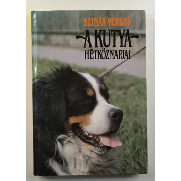 Szinák János · Veress István - A ​kutya hétköznapjai