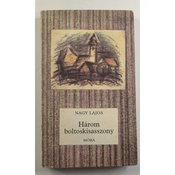 Nagy Lajos - Három ​boltoskisasszony