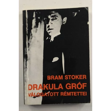 Bram Stoker - Drakula ​gróf válogatott rémtettei