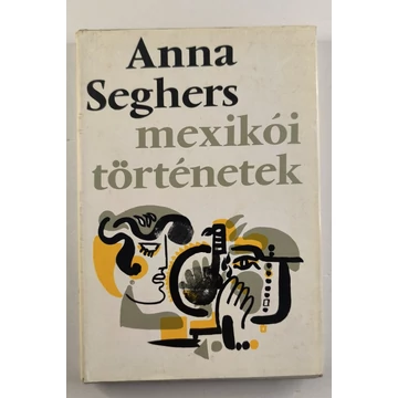 Anna Seghers - Mexikói ​történetek