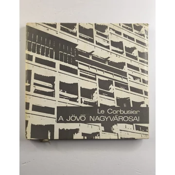 Le Corbusier - A ​jövő nagyvárosai 