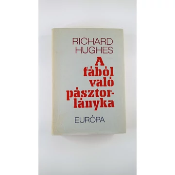 Richard Hughes - A fából való pásztorlányka