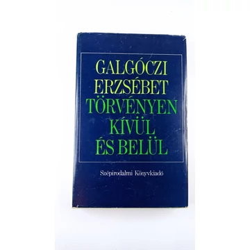 Galgóczi Erzsébet - Törvényen ​kívül és belül