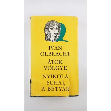 Ivan Olbracht - Átok ​völgye / Nyikola Suhaj, a betyár