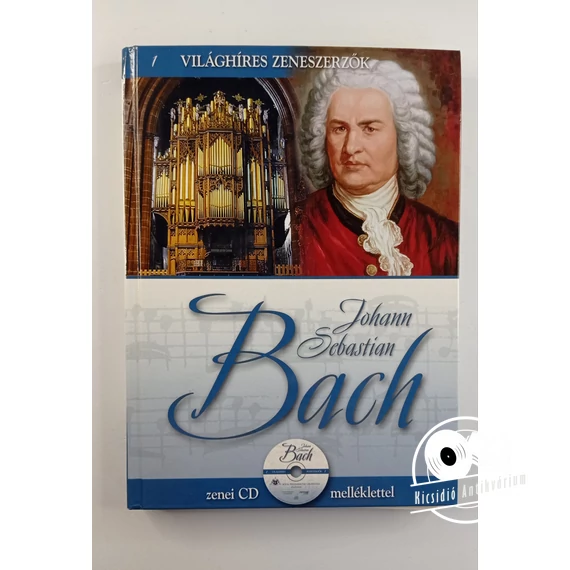 Világhíres zeneszerzők - Johann ​Sebastian Bach (CD melléklettel)