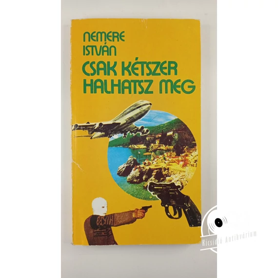 Nemere István - Csak ​kétszer halhatsz meg