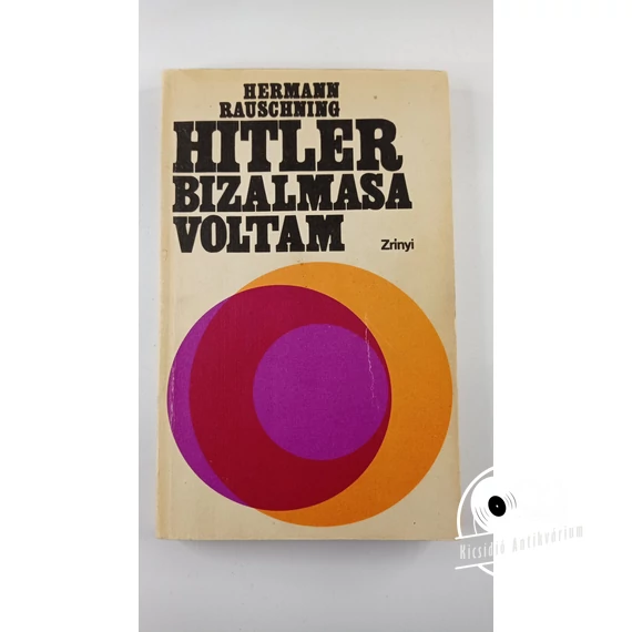 Hermann Rauschning - Hitler ​bizalmasa voltam