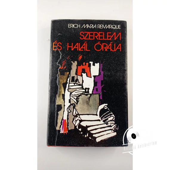 Erich Maria Remarque - Szerelem ​és halál órája