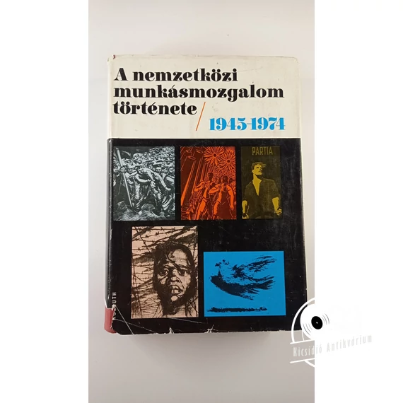Harsányi Iván · Szántó György - A ​nemzetközi munkásmozgalom története 1945–1974