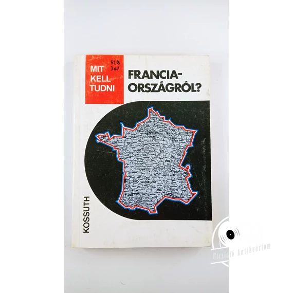 Johancsik János - Mit ​kell tudni Franciaországról?