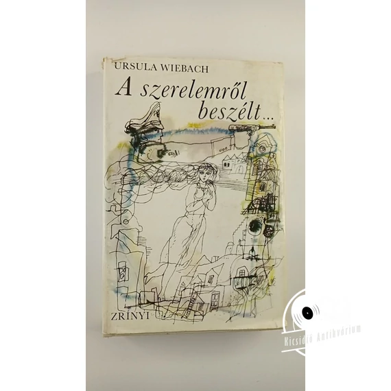 Ursula Wiebach - A ​szerelemről beszélt…
