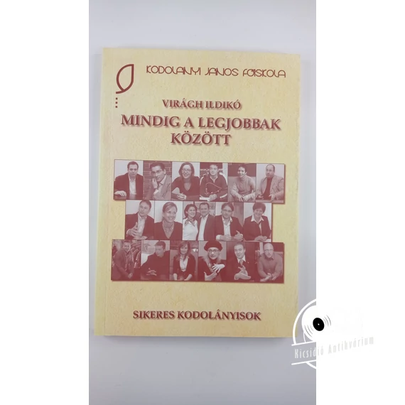 Virágh Ildikó - Mindig a legjobbak között - Sikeres Kodolányisok