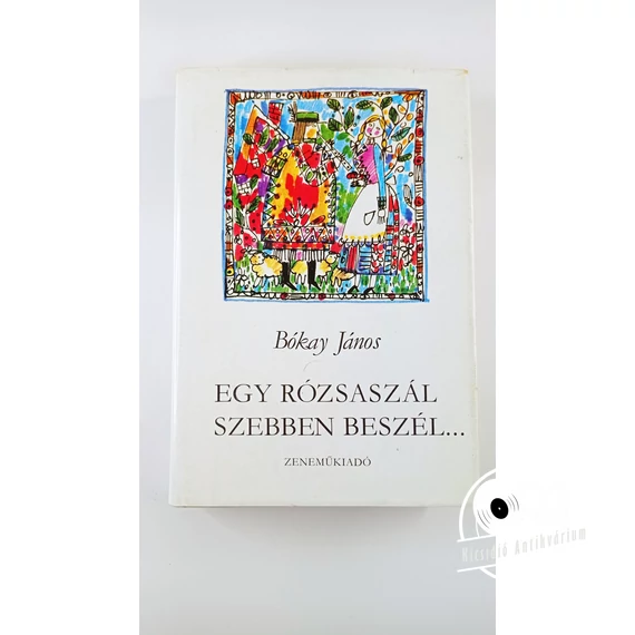 Bókay János - Egy ​rózsaszál szebben beszél