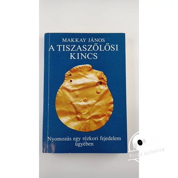 Makkay János - A ​tiszaszőlősi kincs