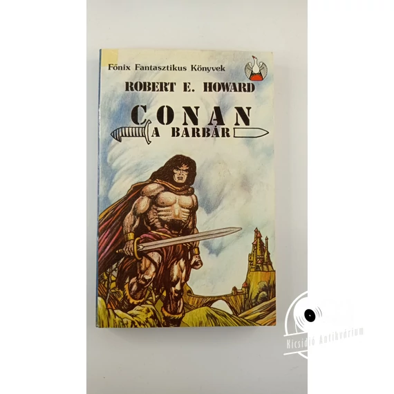 Robert E. Howard - Conan, ​a barbár