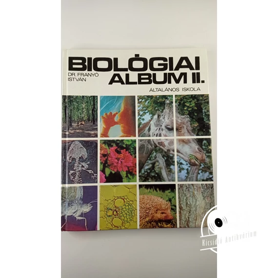 Franyó István -  Biológiai ​album II. (az általános iskola 7. és 8. osztálya számára)