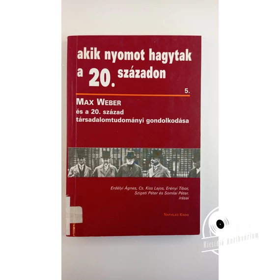 Akik nyomot hagytak a 20. századon 5.(Max Weber és a társad.tudomány)