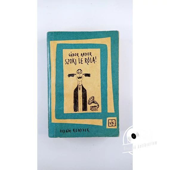 Gábor Andor - Szokj ​le róla!