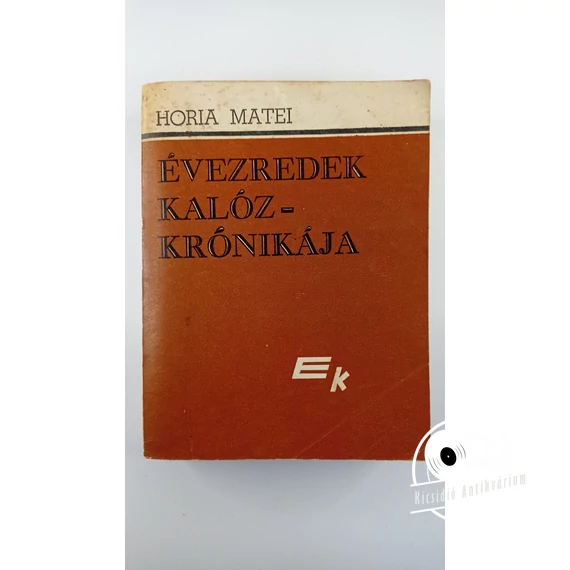 Horia Matei - Évezredek ​kalózkrónikája