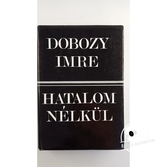 Dobozy Imre - Hatalom ​nélkül