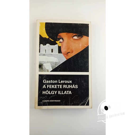 Gaston Leroux - A ​fekete ruhás hölgy illata